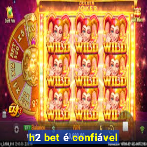 h2 bet é confiável