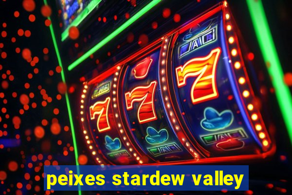 peixes stardew valley