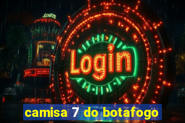camisa 7 do botafogo