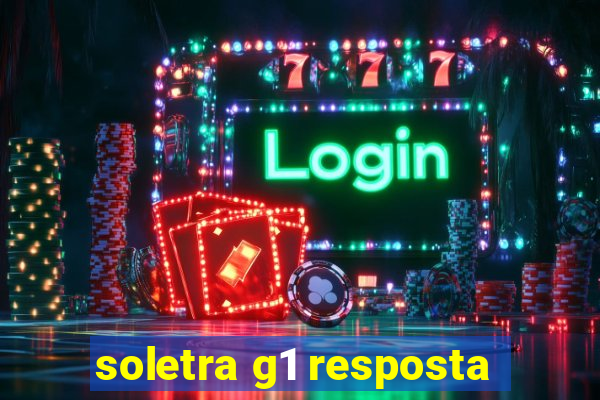 soletra g1 resposta