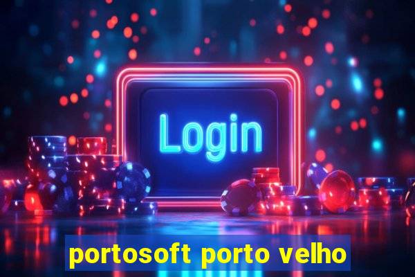 portosoft porto velho