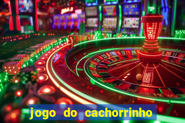 jogo do cachorrinho que ganha dinheiro