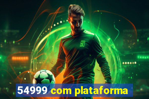 54999 com plataforma