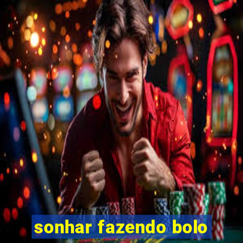 sonhar fazendo bolo