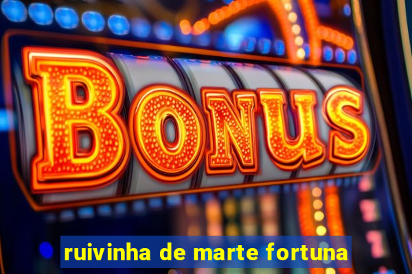 ruivinha de marte fortuna