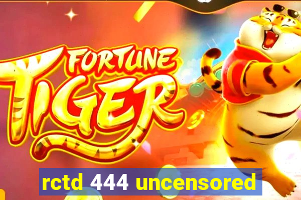 rctd 444 uncensored