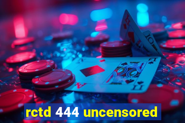 rctd 444 uncensored