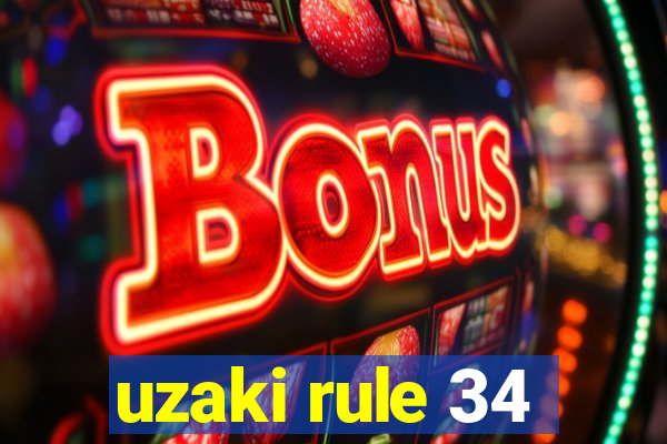 uzaki rule 34