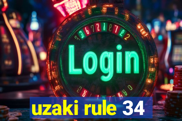 uzaki rule 34