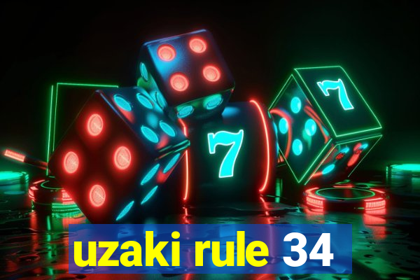 uzaki rule 34