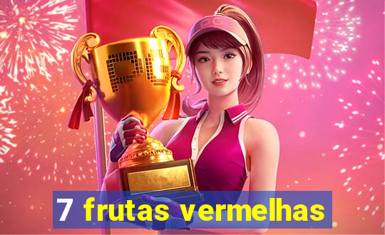 7 frutas vermelhas