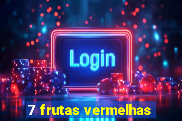 7 frutas vermelhas