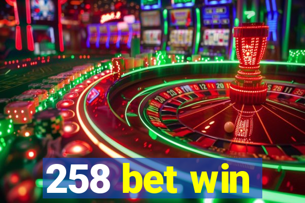 258 bet win