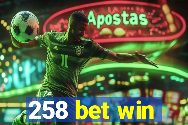 258 bet win