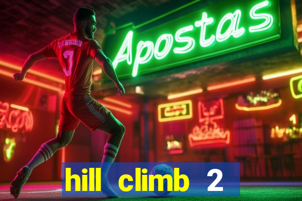 hill climb 2 dinheiro infinito