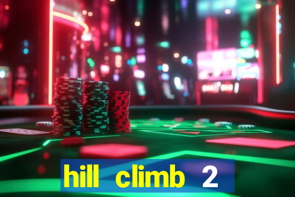 hill climb 2 dinheiro infinito