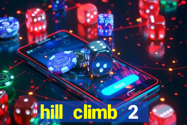 hill climb 2 dinheiro infinito