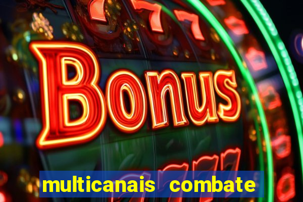 multicanais combate ao vivo