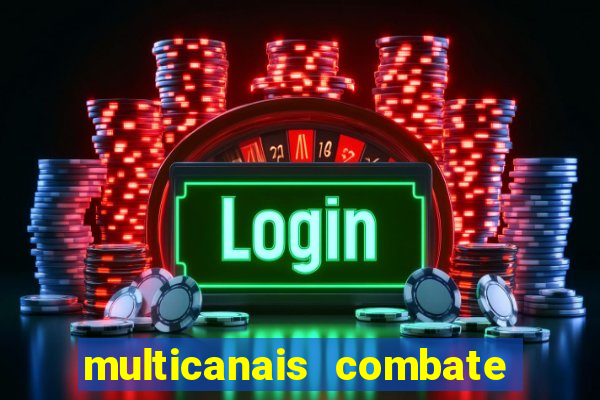 multicanais combate ao vivo