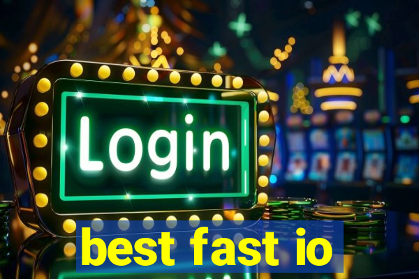 best fast io