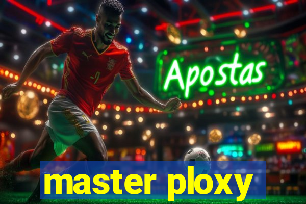 master ploxy