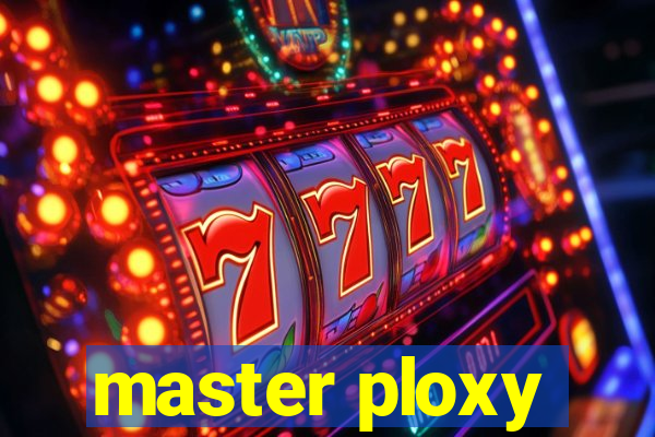 master ploxy