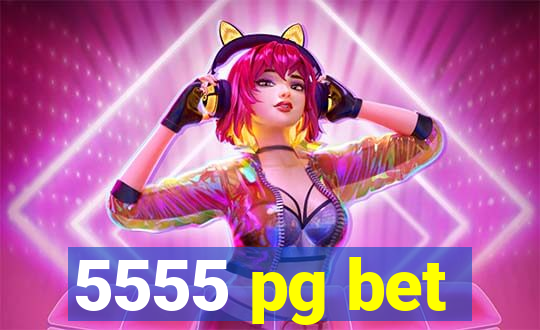 5555 pg bet