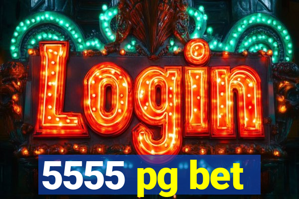 5555 pg bet