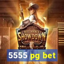 5555 pg bet