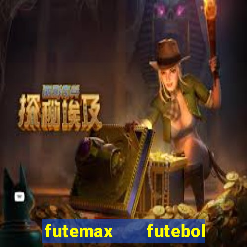 futemax   futebol ao vivo