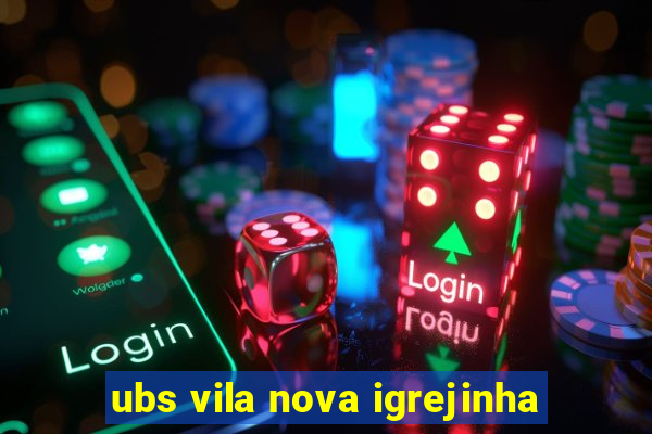 ubs vila nova igrejinha
