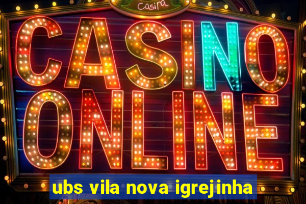 ubs vila nova igrejinha