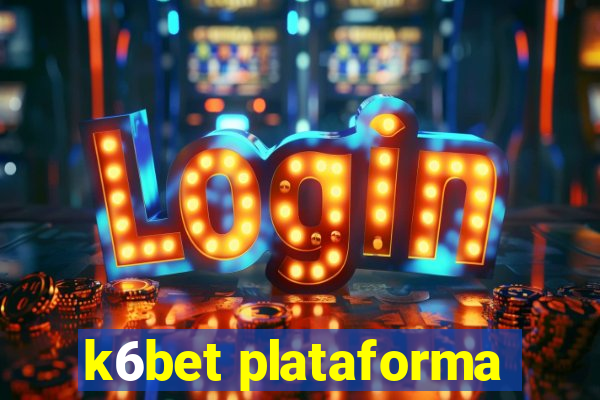 k6bet plataforma