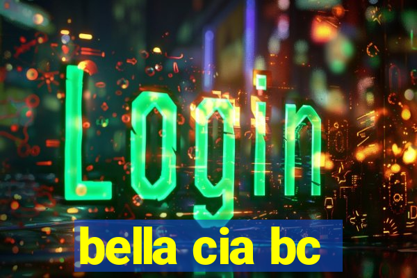 bella cia bc
