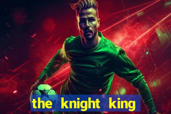 the knight king who returned with a god wiki