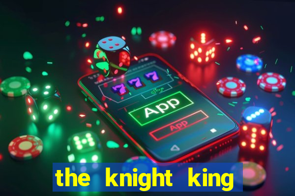 the knight king who returned with a god wiki