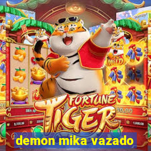 demon mika vazado