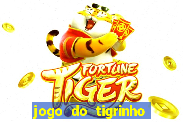 jogo do tigrinho oficial como jogar