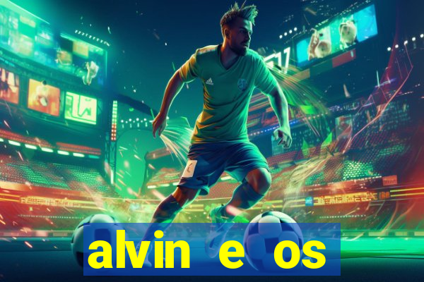 alvin e os esquilos 3 filme completo dublado
