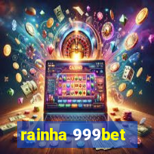 rainha 999bet