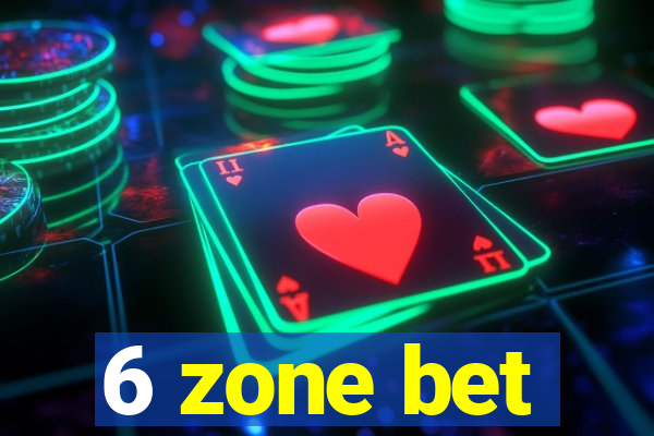 6 zone bet
