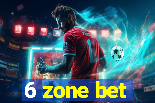 6 zone bet