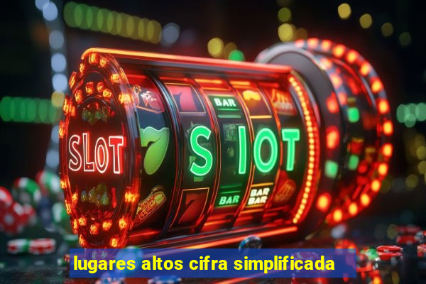 lugares altos cifra simplificada
