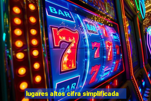 lugares altos cifra simplificada