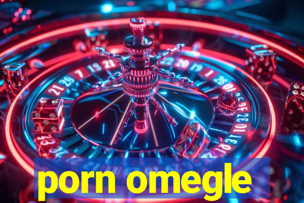 porn omegle