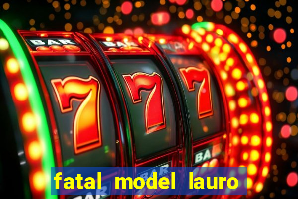 fatal model lauro de freitas