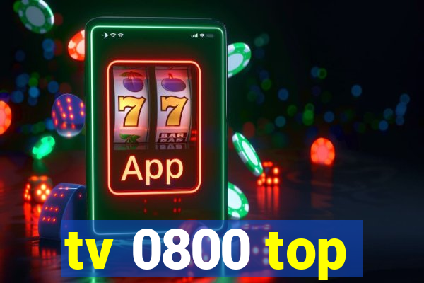 tv 0800 top
