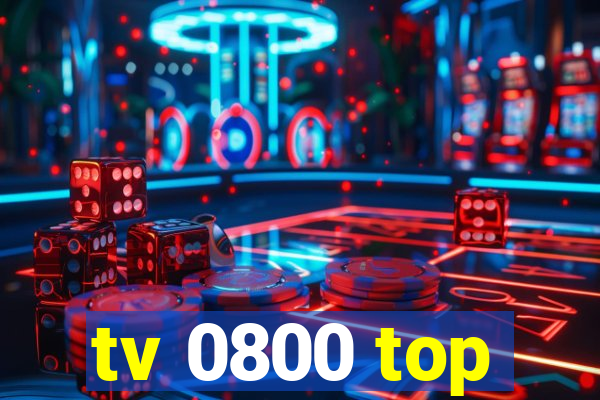 tv 0800 top