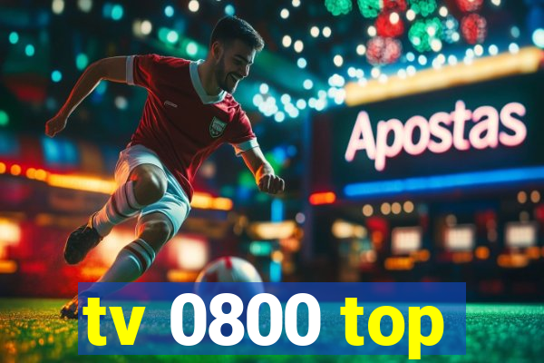 tv 0800 top
