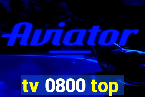 tv 0800 top